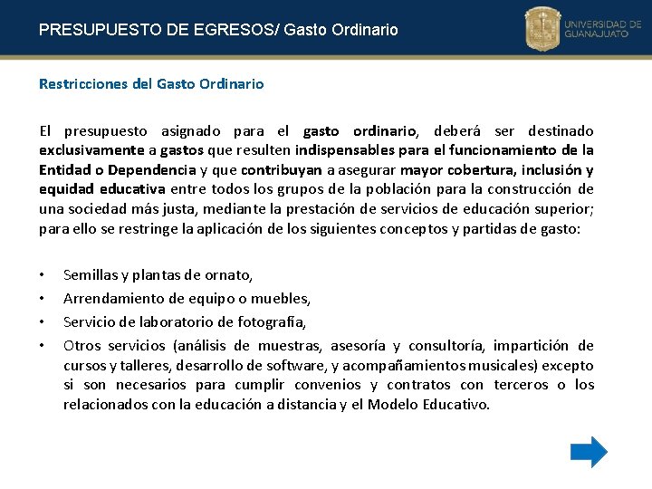 PRESUPUESTO DE EGRESOS/ Gasto Ordinario Restricciones del Gasto Ordinario El presupuesto asignado para el