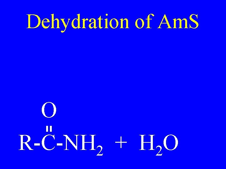 Dehydration of Am. S O R-C-NH 2 + H 2 O 