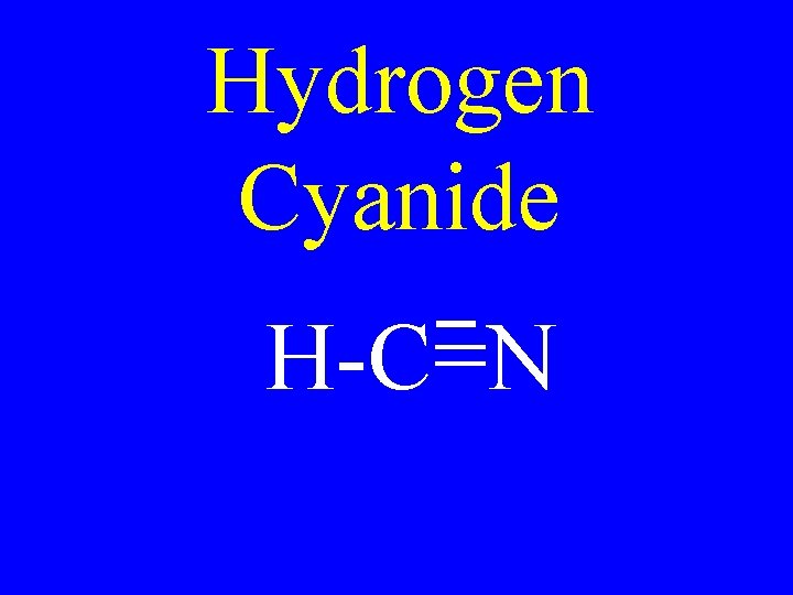 Hydrogen Cyanide H-C=N 