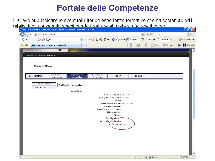 Portale delle Competenze L’allievo può indicare le eventuali ulteriori esperienze formative che ha sostenuto