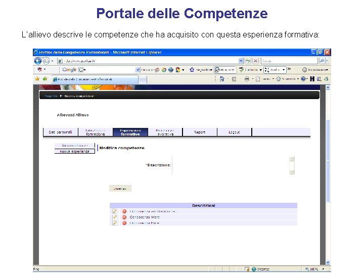 Portale delle Competenze L’allievo descrive le competenze che ha acquisito con questa esperienza formativa: