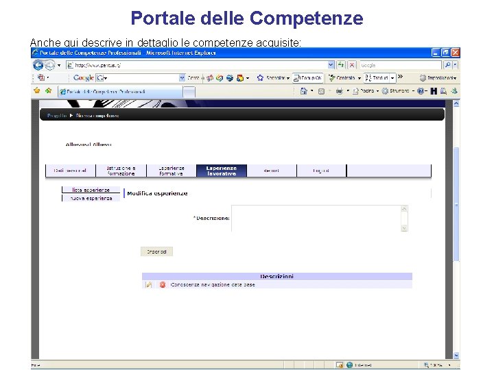 Portale delle Competenze Anche qui descrive in dettaglio le competenze acquisite: 