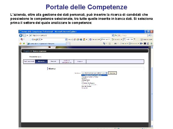 Portale delle Competenze L’azienda, oltre alla gestione dei dati personali, può inserire la ricerca