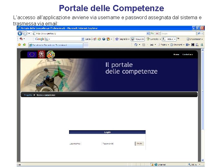 Portale delle Competenze L’accesso all’applicazione avviene via username e password assegnata dal sistema e