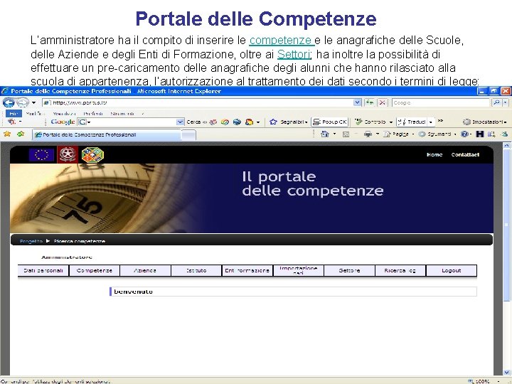 Portale delle Competenze L’amministratore ha il compito di inserire le competenze e le anagrafiche