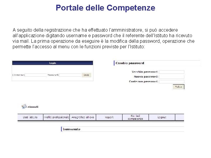 Portale delle Competenze A seguito della registrazione che ha effettuato l’amministratore, si può accedere