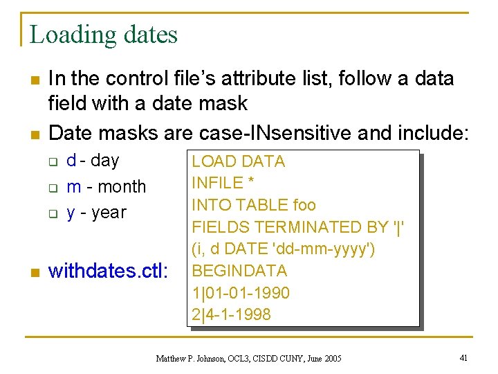 Loading dates n n In the control file’s attribute list, follow a data field