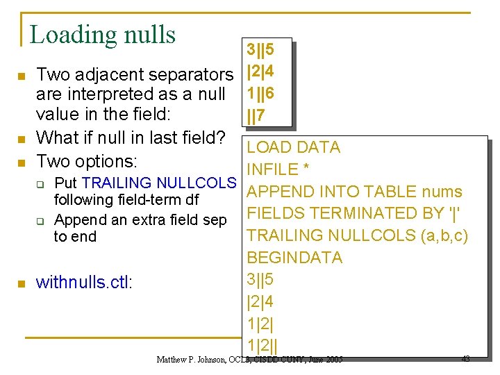 Loading nulls n n 3||5 Two adjacent separators |2|4 are interpreted as a null