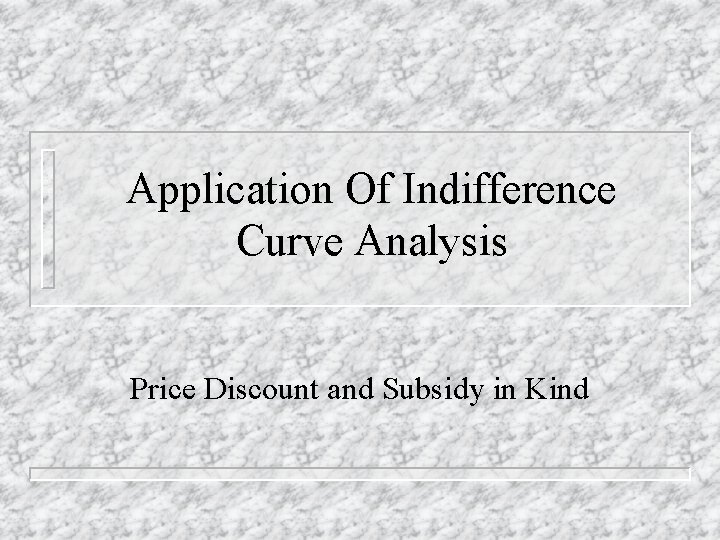 Application Of Indifference Curve Analysis Price Discount and Subsidy in Kind 