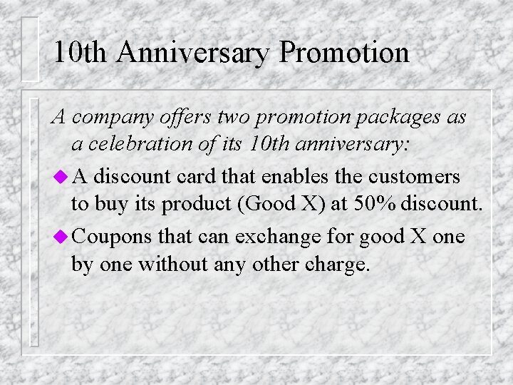 10 th Anniversary Promotion A company offers two promotion packages as a celebration of