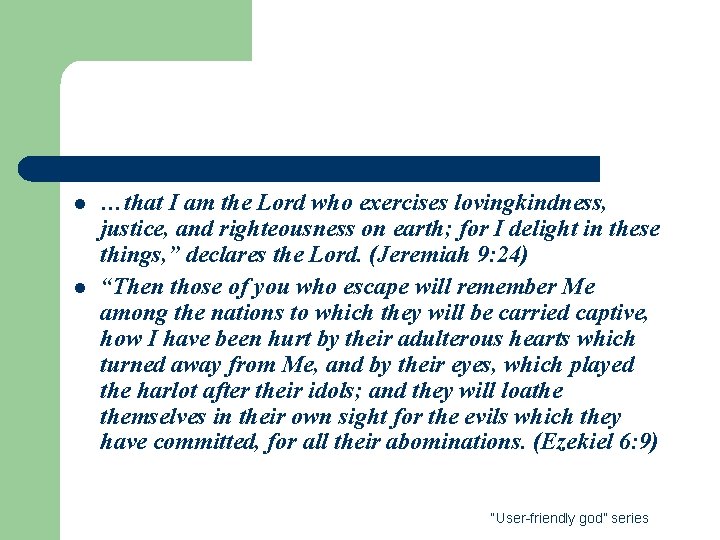 l l …that I am the Lord who exercises lovingkindness, justice, and righteousness on