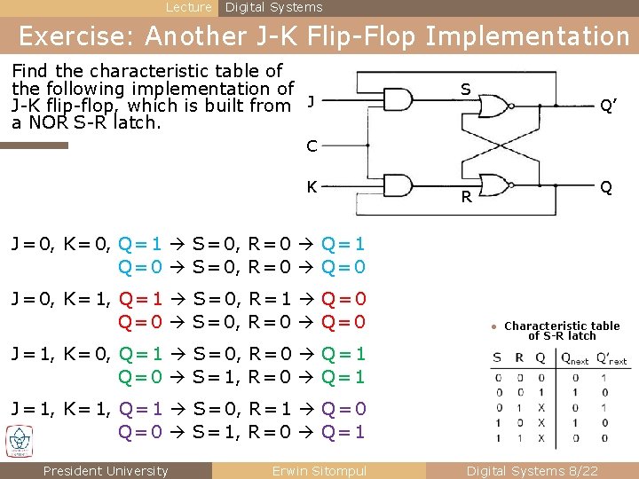 Lecture Digital Systems Exercise: Another J-K Flip-Flop Implementation Find the characteristic table of the