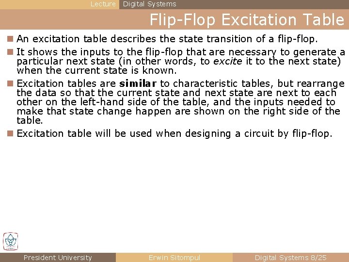 Lecture Digital Systems Flip-Flop Excitation Table n An excitation table describes the state transition