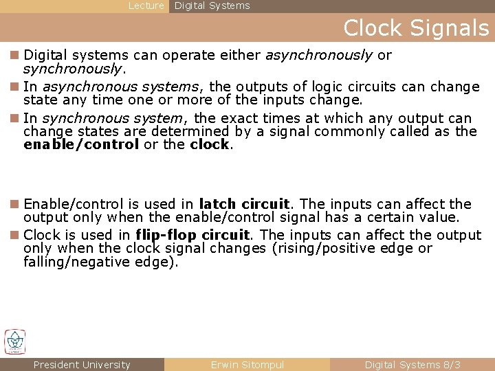 Lecture Digital Systems Clock Signals n Digital systems can operate either asynchronously or synchronously.