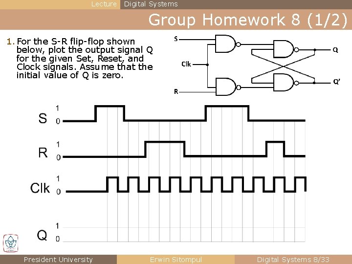 Lecture Digital Systems Group Homework 8 (1/2) 1. For the S-R flip-flop shown below,