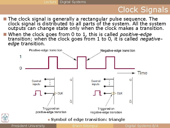 Lecture Digital Systems Clock Signals n The clock signal is generally a rectangular pulse