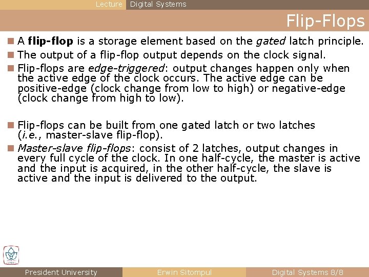 Lecture Digital Systems Flip-Flops n A flip-flop is a storage element based on the