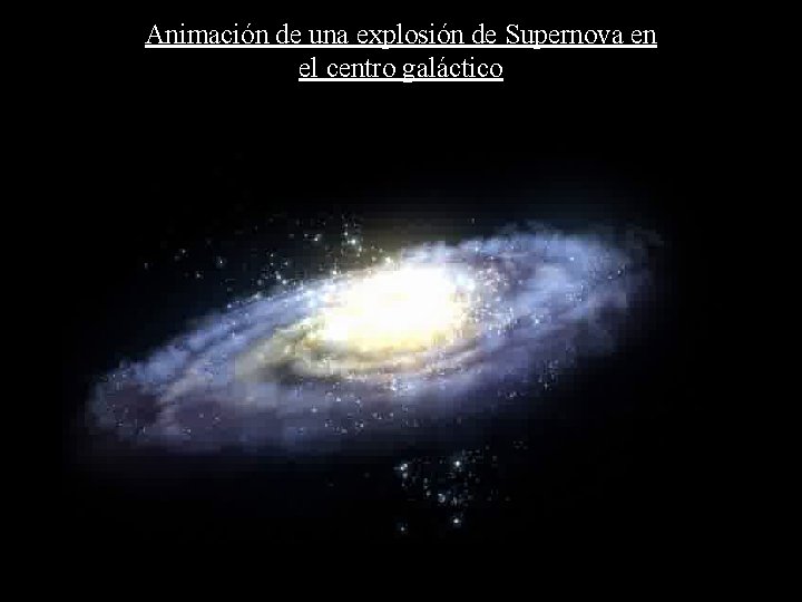 Animación de una explosión de Supernova en el centro galáctico 