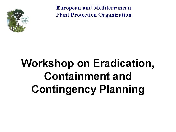 European and Mediterranean Plant Protection Organization Eradication
