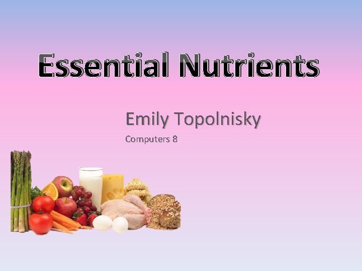 Essential Nutrients Emily Topolnisky Computers 8 