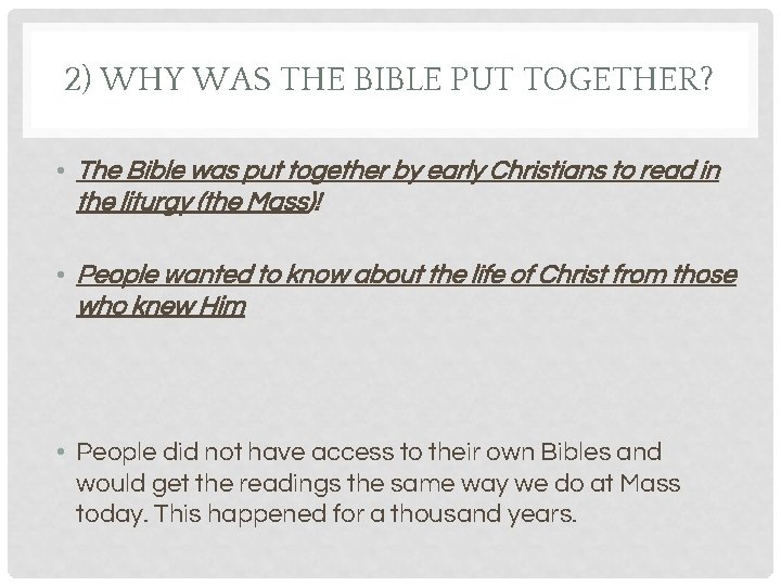 2) WHY WAS THE BIBLE PUT TOGETHER? • The Bible was put together by