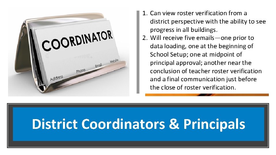 1. Can view roster verification from a district perspective with the ability to see