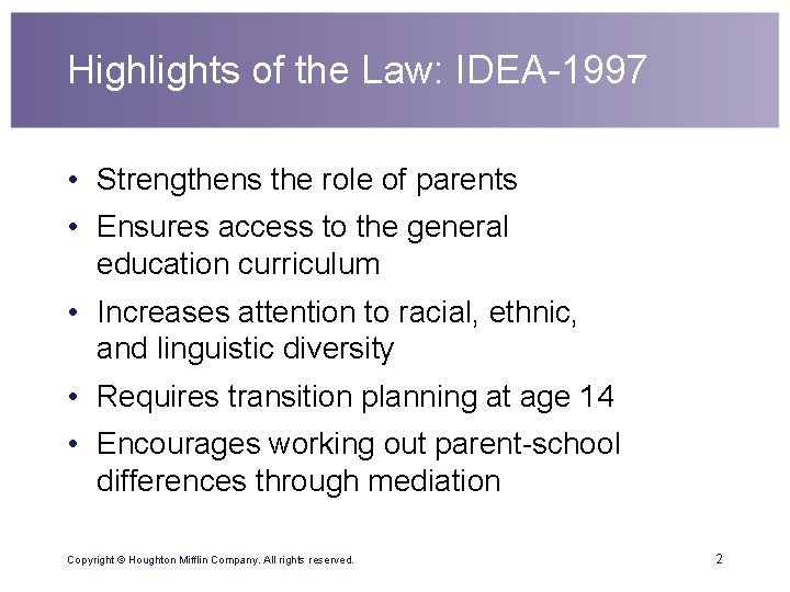 Highlights of the Law: IDEA-1997 • Strengthens the role of parents • Ensures access
