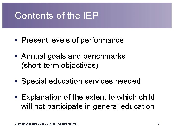 Contents of the IEP • Present levels of performance • Annual goals and benchmarks