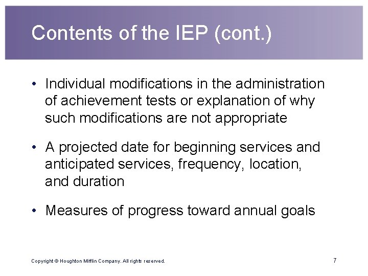 Contents of the IEP (cont. ) • Individual modifications in the administration of achievement