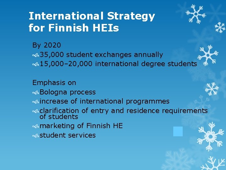 International Strategy for Finnish HEIs By 2020 35, 000 student exchanges annually 15, 000–