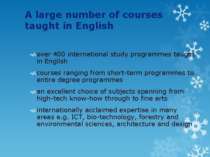 A large number of courses taught in English over 400 international study programmes taught