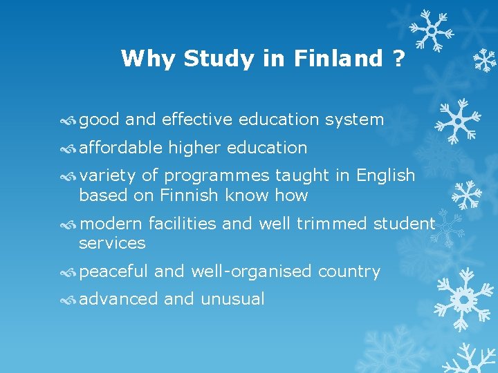 Why Study in Finland ? good and effective education system affordable higher education variety