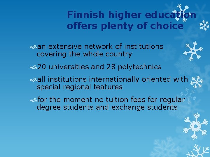 Finnish higher education offers plenty of choice an extensive network of institutions covering the