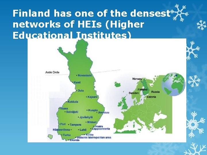 Finland has one of the densest networks of HEIs (Higher Educational Institutes) 
