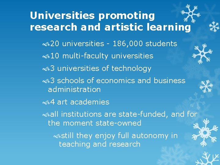 Universities promoting research and artistic learning 20 universities - 186, 000 students 10 multi-faculty