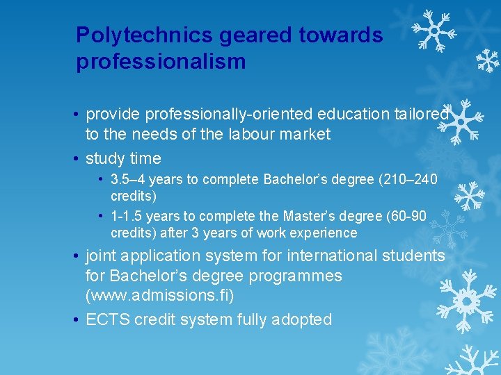 Polytechnics geared towards professionalism • provide professionally-oriented education tailored to the needs of the