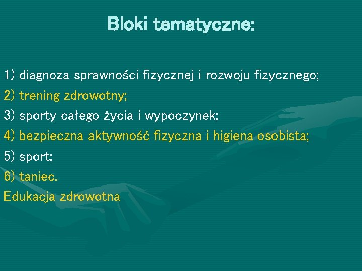 Bloki tematyczne: 1) diagnoza sprawności fizycznej i rozwoju fizycznego; 2) trening zdrowotny; 3) sporty