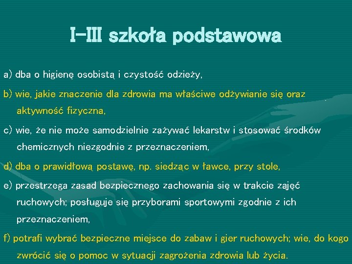 I-III szkoła podstawowa a) dba o higienę osobistą i czystość odzieży, b) wie, jakie