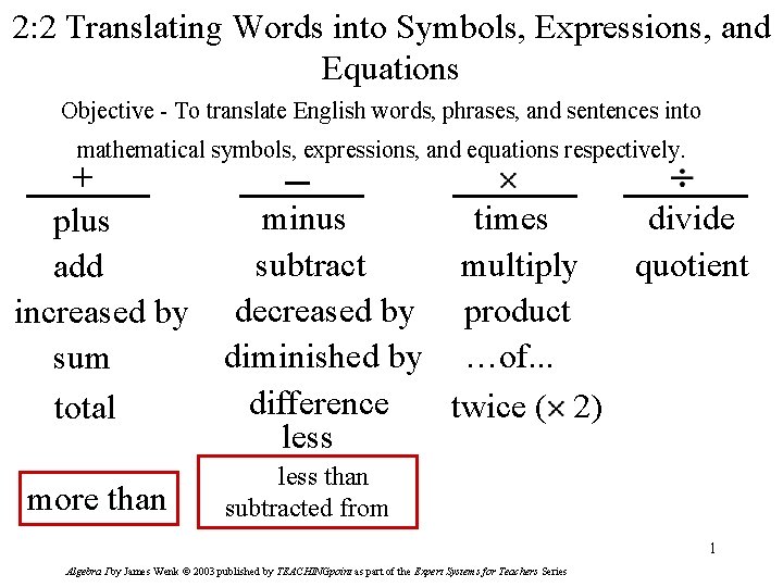 2: 2 Translating Words into Symbols, Expressions, and Equations Objective - To translate English