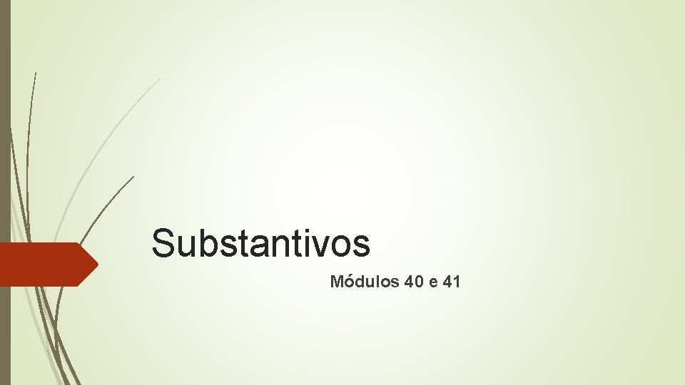 Substantivos Módulos 40 e 41 