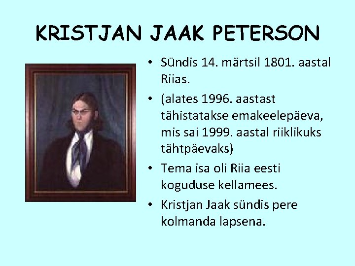 KRISTJAN JAAK PETERSON • Sündis 14. märtsil 1801. aastal Riias. • (alates 1996. aastast