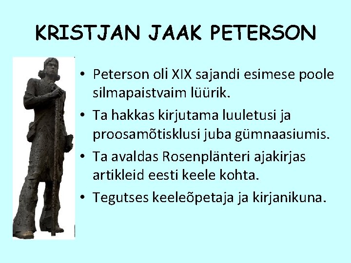 KRISTJAN JAAK PETERSON • Peterson oli XIX sajandi esimese poole silmapaistvaim lüürik. • Ta