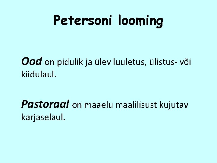 Petersoni looming Ood on pidulik ja ülev luuletus, ülistus- või kiidulaul. Pastoraal on maaelu
