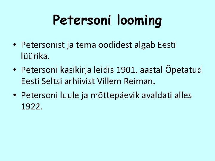 Petersoni looming • Petersonist ja tema oodidest algab Eesti lüürika. • Petersoni käsikirja leidis