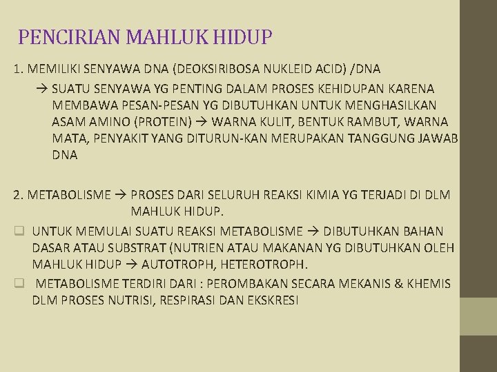 PENCIRIAN MAHLUK HIDUP 1. MEMILIKI SENYAWA DNA (DEOKSIRIBOSA NUKLEID ACID) /DNA SUATU SENYAWA YG