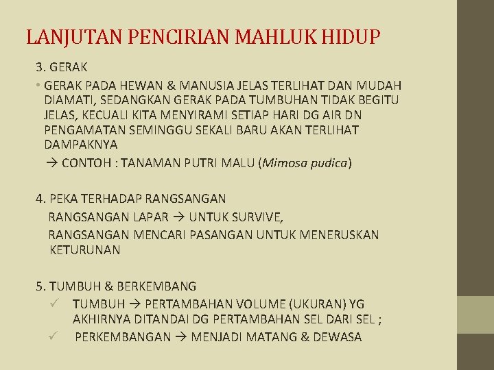 LANJUTAN PENCIRIAN MAHLUK HIDUP 3. GERAK • GERAK PADA HEWAN & MANUSIA JELAS TERLIHAT