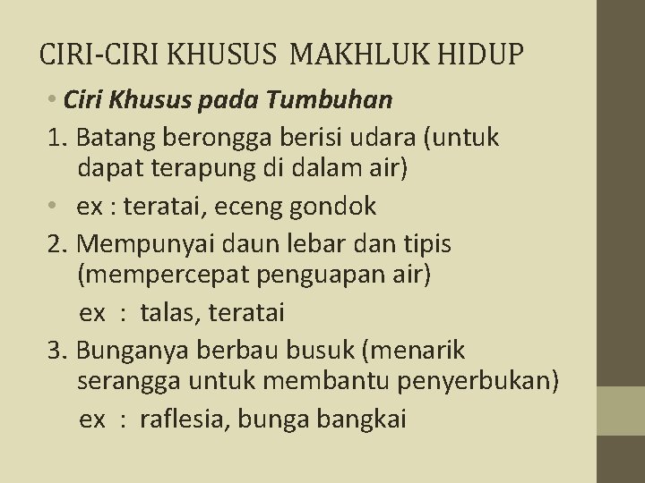 CIRI-CIRI KHUSUS MAKHLUK HIDUP • Ciri Khusus pada Tumbuhan 1. Batang berongga berisi udara