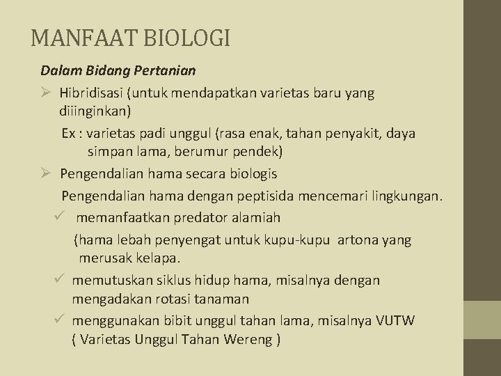 MANFAAT BIOLOGI Dalam Bidang Pertanian Ø Hibridisasi (untuk mendapatkan varietas baru yang diiinginkan) Ex