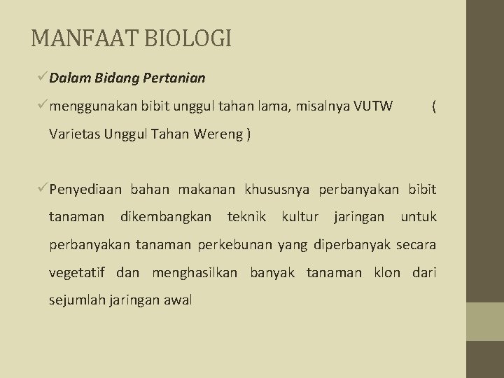 MANFAAT BIOLOGI üDalam Bidang Pertanian ümenggunakan bibit unggul tahan lama, misalnya VUTW ( Varietas