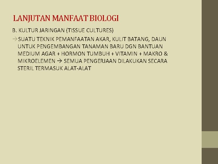 LANJUTAN MANFAAT BIOLOGI B. KULTUR JARINGAN (TISSUE CULTURES) SUATU TEKNIK PEMANFAATAN AKAR, KULIT BATANG,